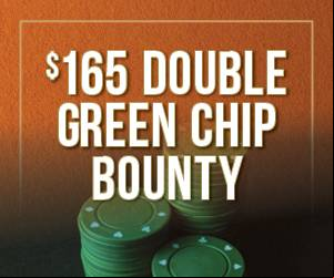 $165 Double Green Chip Bounty