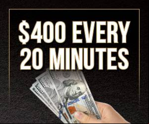 $400 Every 20 Minutes