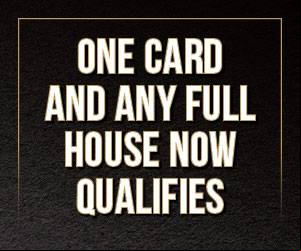 One Card and any Full House Now Qualifies